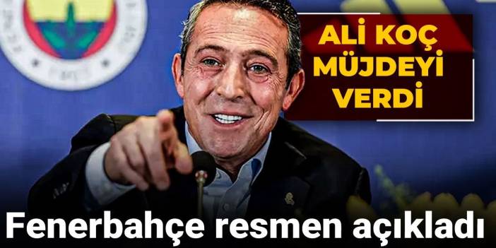 Ali Koç müjdeyi verdi: Fenerbahçe resmen açıkladı