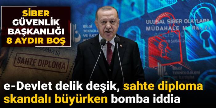 Sahte diploma skandalı büyürken bomba iddia: Siber güvenlik başkanlığı 8 aydır boş!