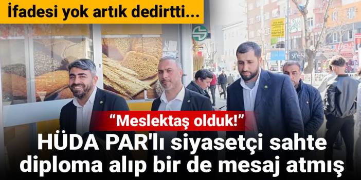 HÜDA PAR'lı siyasetçi sahte diploma alıp bir de mesaj atmış: Meslektaş olduk! İfadesi yok artık dedirtti...