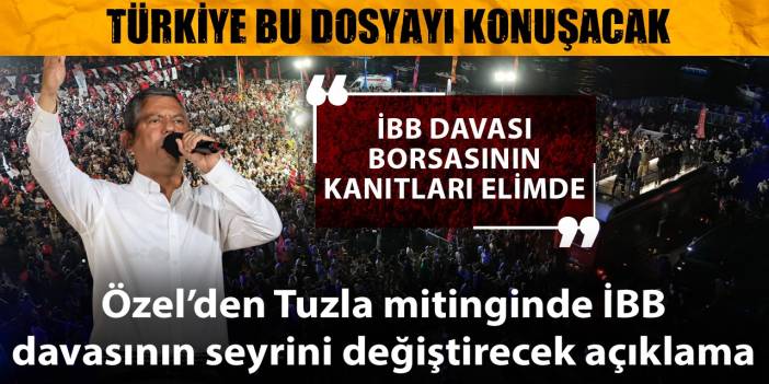 SON DAKİKA! CHP lideri Özel: Bir çete İBB davası borsası oluşturdu elimizde kanıtlar var