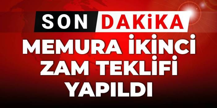 Son dakika | Memura ikinci zam teklifi yapıldı