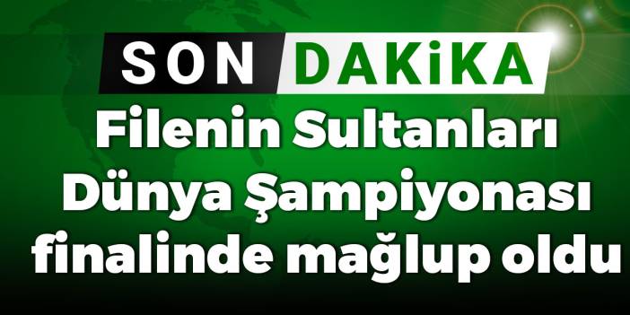Filenin Sultanları finalde kaybetti: Yaşattığınız gurur yeter