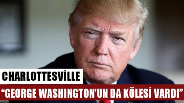 ABD Başkanı Donald Trump Charlottesville olaylarında her iki tarafın da suçlu olduğunu savundu