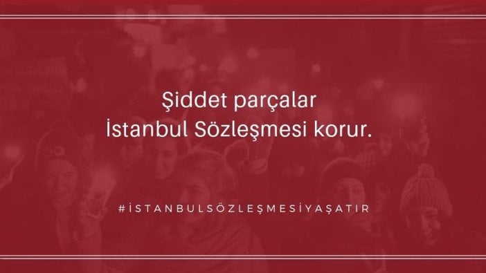 Kadınlardan İstanbul Sözleşmesi eylemi: İstanbul Sözleşmesi yaşatır