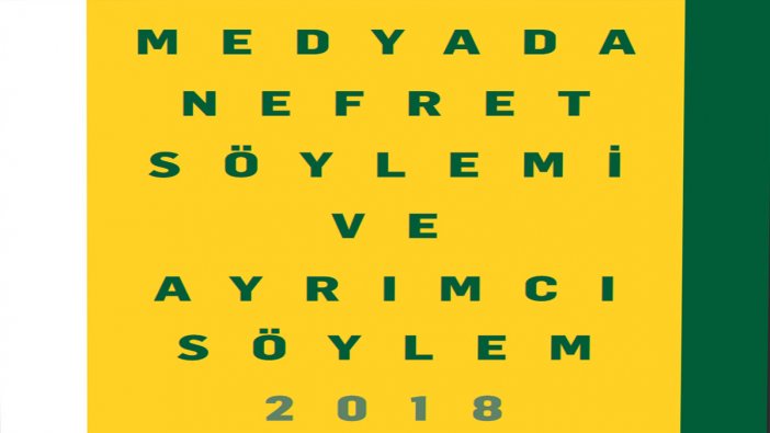 Medyada Nefret Söylemi ve Ayrımcı Söylem raporu: Yeni Akit zirvede