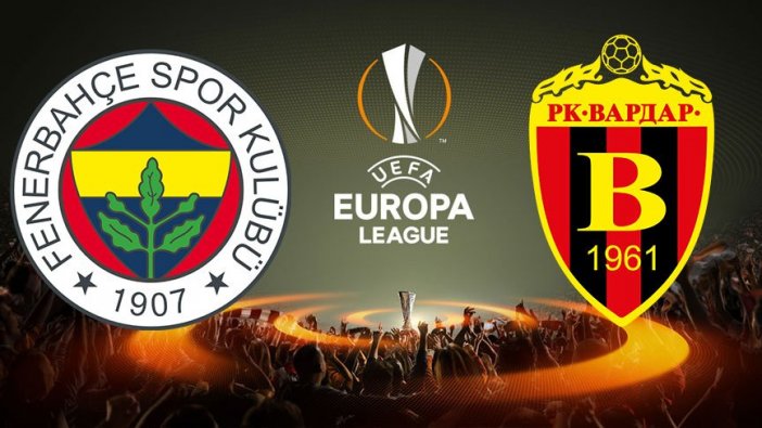 Fenerbahçe-Vardar karşılaşmasında 11'ler belli oldu