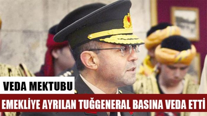 YAŞ'ta emekli edilen Tuğgeneral Ertuğrulgazi Özkürkçü basın mensuplarına gönderdiği mektupla veda etti