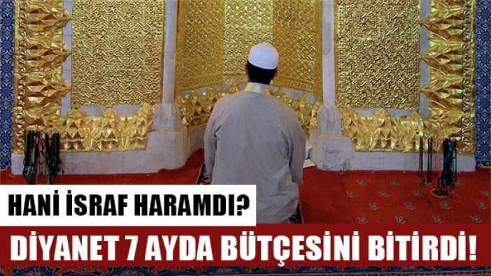 Diyanet, 7 ayda 4.3 milyar liralık bütçesini bitirdi