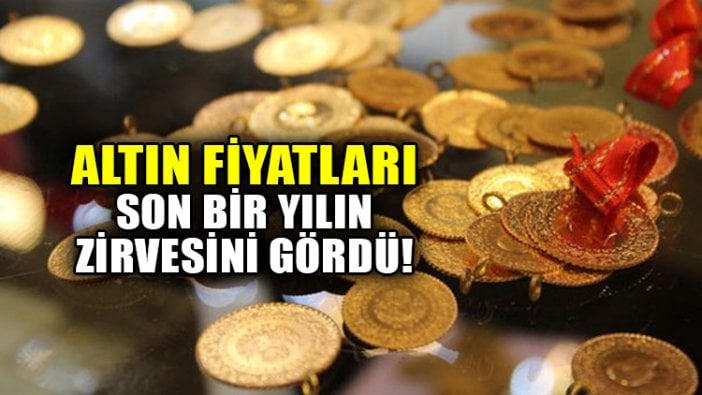 Altın fiyatları son bir yılın en yüksek seviyesine çıktı!