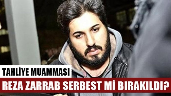 Reza Zarrab serbest mi bırakıldı?