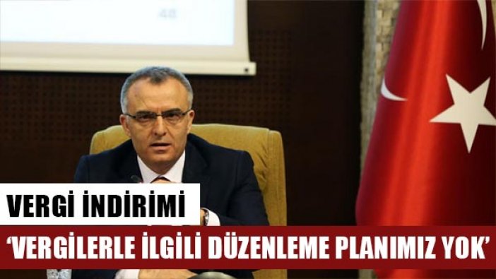 Bakan Ağbal: Vergilerle ilgili düzenleme yapma planımız yok