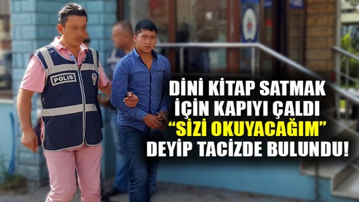 İki üniversiteli genç kıza dini kitap satmaya çalıştı sonra "Seni okuyacağım" diyerek taciz etti