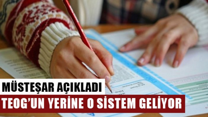 MEB Müsteşarı açıkladı: TEOG'un yerine o sistem geliyor