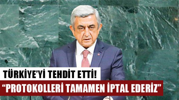 Sarkisyan, Türkiye'yi 2009 yılındaki protokolleri iptal etmekle tehdit etti