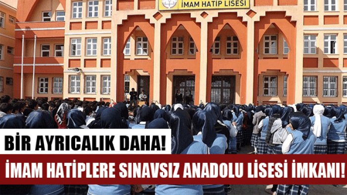 Yönetmelikte yapılan değişlikle İmam Hatiplere sınavsız Anadolu Lisesi'ne geçiş imkanı sağlandı!