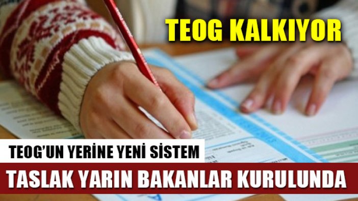 TEOG yerine geçecek yeni sistemin taslağı yarın Bakanlar Kurulu'na sunulacak