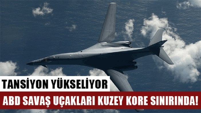 ABD-Kuzey Kore geriliminde tansiyon yükseliyor... Savaş uçakları sınırda uçtu!