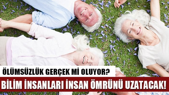 İnsan ömrünü uzatmanın yolu bulunmuş olabilir