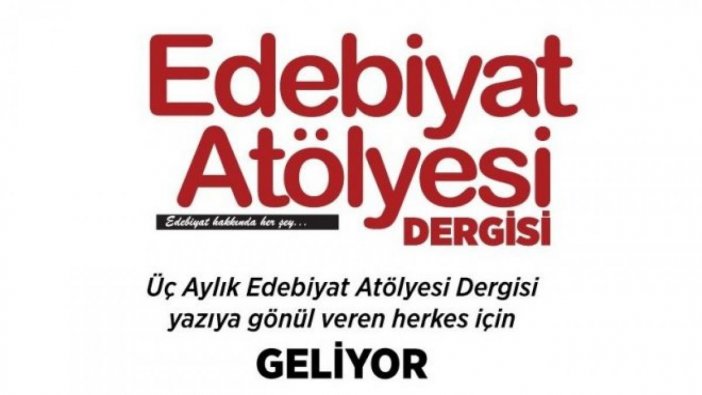 Yazıya gönül verenler için yepyeni bir dergi: Edebiyat Atölyesi Dergisi