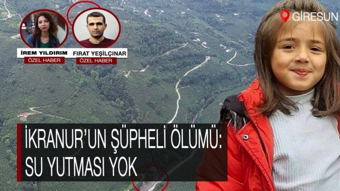 İkranur’un ölümünde soru işaretleri