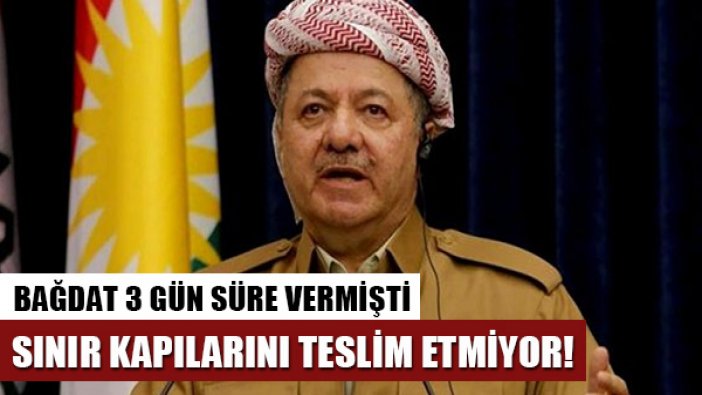 Barzani, Bağdat'ın "sınırları teslim et" talebini reddetti!