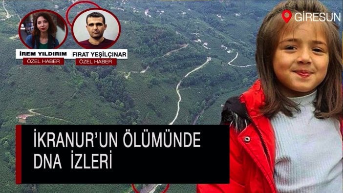 İkranur’un ölümünde DNA izleri: Aileden de alındı