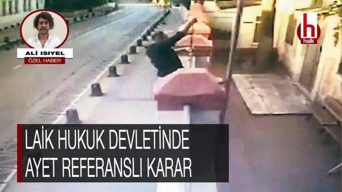 Laik hukuk devletinde ayet referanslı karar!