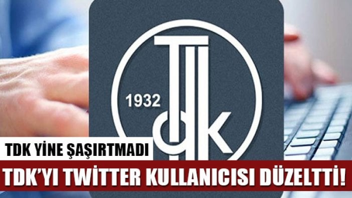 TDK’yı Twitter kullanıcısı düzeltti!