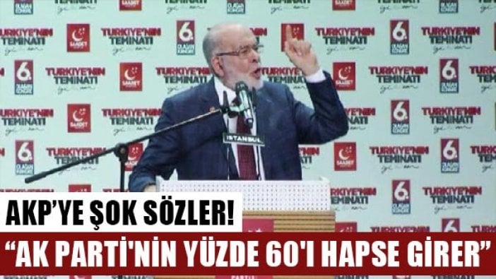 Karamollaoğlu: AKP'nin yüzde 60'ı hapse girer