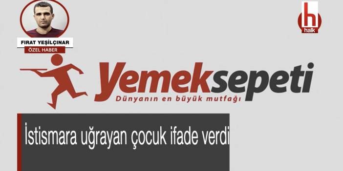 İstismara uğrayan çocuk ve görgü tanıklarının ifadesi alındı