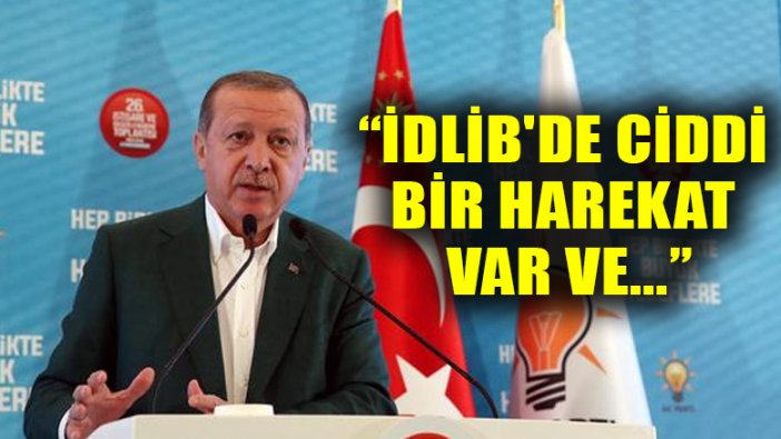 Cumhurbaşkanı Erdoğan: İdlib'de ciddi bir harekat var ve...