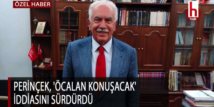 Perinçek, 'Öcalan konuşacak' iddiasını sürdürdü-ÖZEL