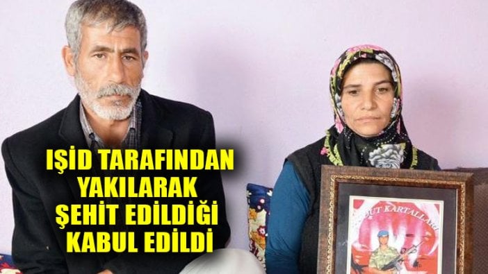 Devlet, o askerin terör örgütü IŞİD tarafından şehit edildiğini kabul etti