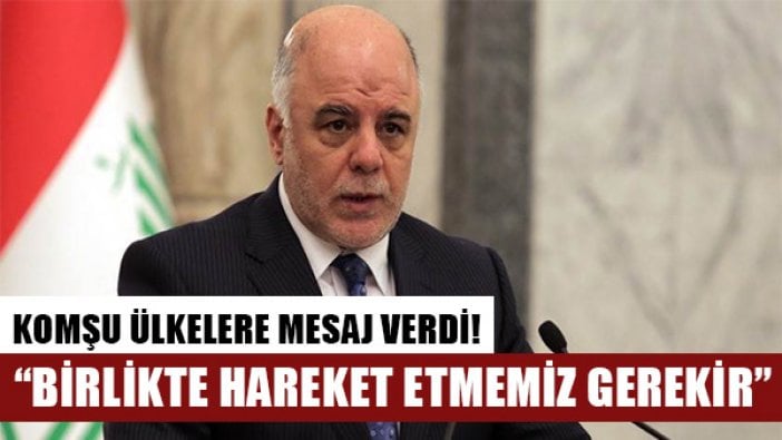 Irak Başbakanı el-Abadi'den komşu ülkelerle ilgili önemli açıklamalar