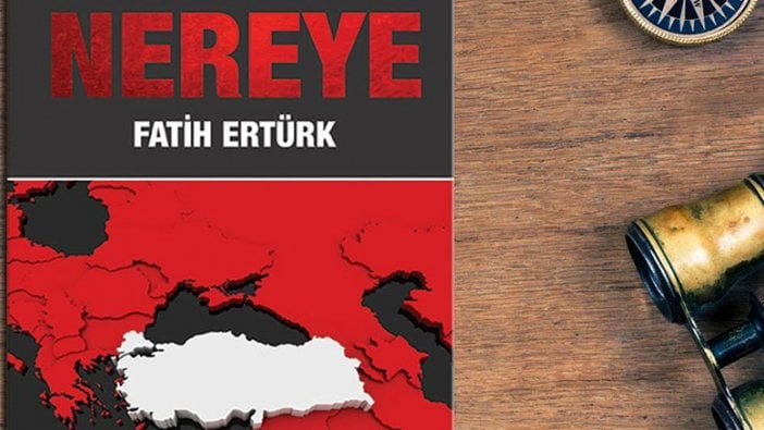 Fatih Ertürk'ün "Türkiye Nereye" kitabı çıktı!