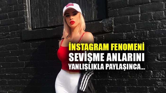 İnstagram fenomeni, sevişme videolarını yanlışlıkla paylaşınca...