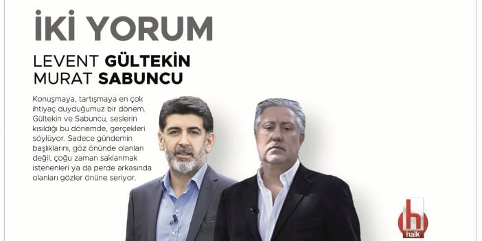 Levent Gültekin ve Murat Sabuncu ile İki Yorum