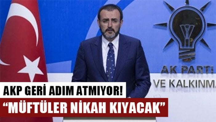 AKP müftü nikahı konusunda geri adım atmıyor!