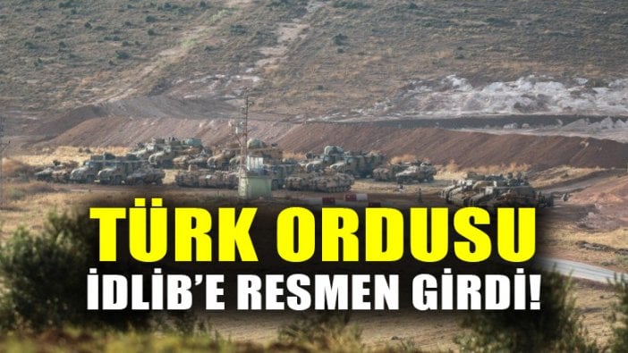 TSK Tankları ve zırhlı personel taşıyıcıları İdlib'e resmen girdi