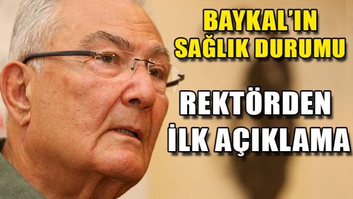 Rektörden Baykal'ın sağlık durumu ile ilgili açıklama