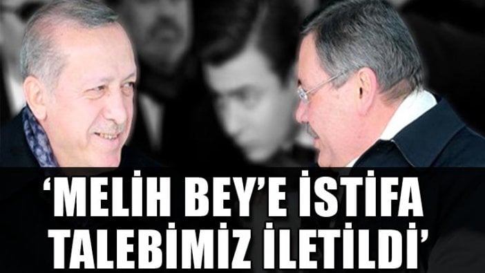 Cumhurbaşkanı Erdoğan: Melih Bey'e istifa talebimiz iletildi