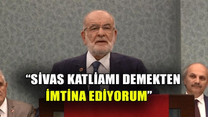 Temel Karamollaoğlu: Sivas katliamı demekten imtina ediyorum