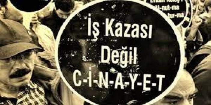 3 iş kazasında 4 emekçi yaşamını yitirdi: Nedeni 'denetimsizlik'