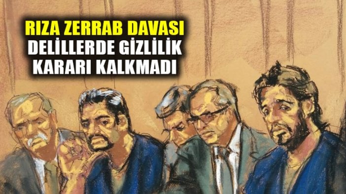 Sarraf davasında gizlilik kararı olan delillerde uzlaşma sağlanamadı