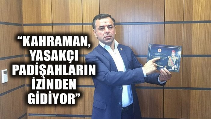 CHP'li Yarkadaş: Kahraman, Sözcü’yü sordurtmuyor, padişahları anıyor!