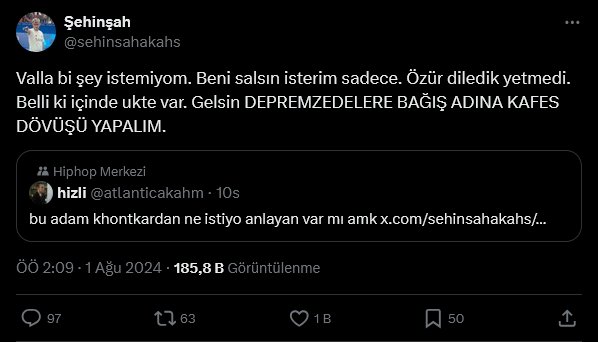 screenshot-2024-08-01-at-12-29-47-2-xte-sehinsah-valla-bi-sey-istemiyom-beni-salsin-isterim-sadece-ozur-diledik-yetmedi-belli-ki-icinde-ukte-var-gelsin-depremzedelere-bagis-adina-kafes-dovusu-yapalim-x.png