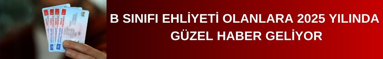 b-sinifi-ehliyeti-olanlara-2025-yilinda-guzel-haber-geliyor.jpg