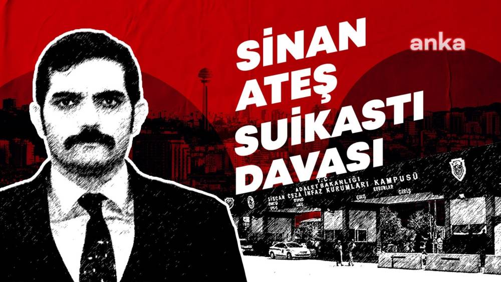 Sinan Ateş suikastı davasında itiraz reddedildi: Anayasa Mahkemesi'ne başvurulacak