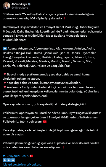 screenshot-2025-06-13-at-08-46-19-1-xte-ali-yerlikaya-36-il-merkezli-yasa-disi-bahis-sucuna-yonelik-dun-duzenledigimiz-operasyonumuzda-104-supheliyi-yakaladik-cumhuriyet-bassavciliklari-ile-emniyet-genel-mudurlugu-sib.png